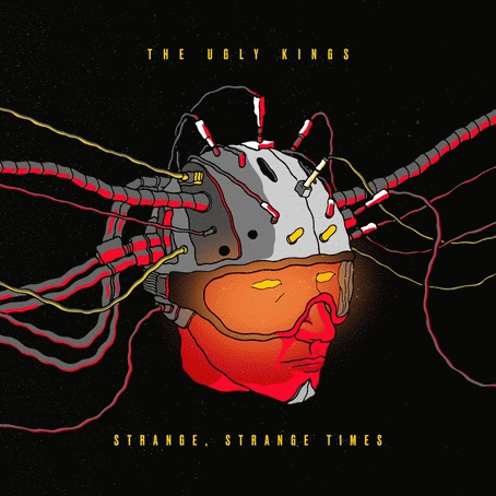 The Ugly Kings : Strange, Strange Times